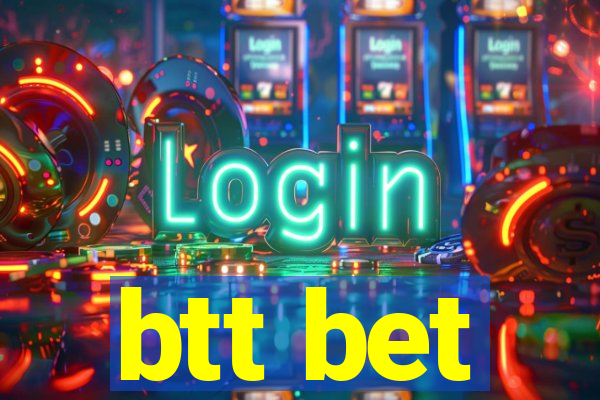 btt bet